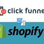 ClickFunnels Vs Shopify: Which Tool is Right for Your Business?